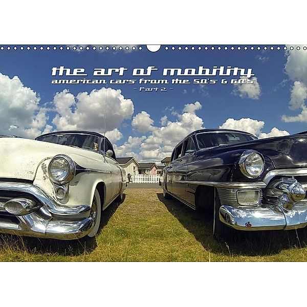 The art of mobility - american cars from the 50s & 60s (Part 2) (Wandkalender 2017 DIN A3 quer), Andreas Hebbel-Seeger