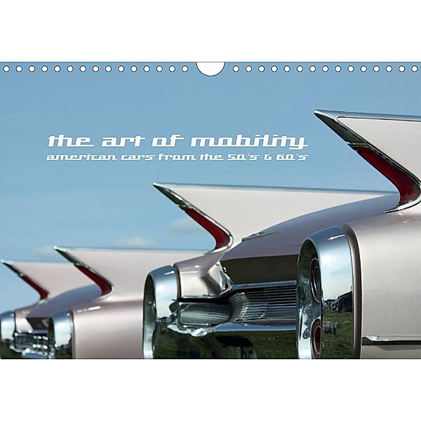 The art of mobility - american cars from the 50s & 60s (Wandkalender 2020 DIN A4 quer), Andreas Hebbel-Seeger