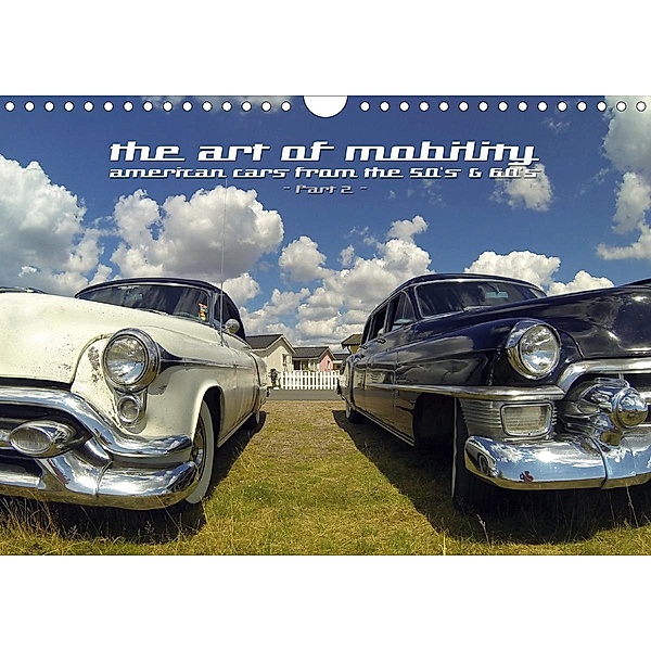 The art of mobility - american cars from the 50s & 60s (Part 2) (Wandkalender 2021 DIN A4 quer), Andreas Hebbel-Seeger