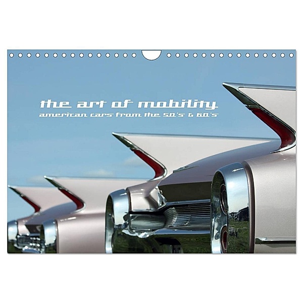 The art of mobility - american cars from the 50s & 60s (Wandkalender 2024 DIN A4 quer), CALVENDO Monatskalender, Andreas Hebbel-Seeger
