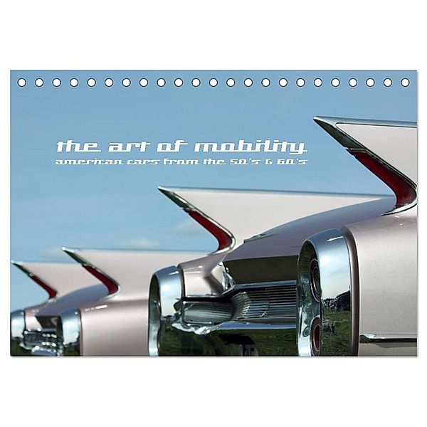The art of mobility - american cars from the 50s & 60s (Tischkalender 2024 DIN A5 quer), CALVENDO Monatskalender, Andreas Hebbel-Seeger