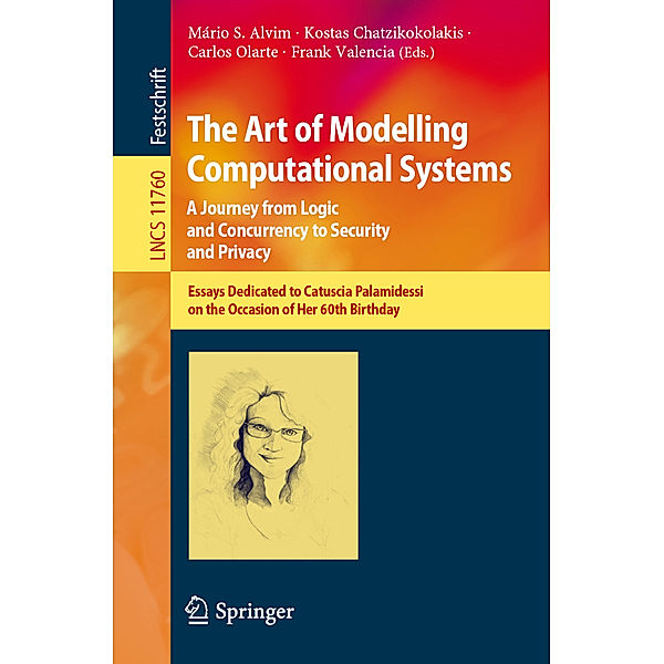 The Art of Modelling Computational Systems: A Journey from Logic and Concurrency to Security and Privacy