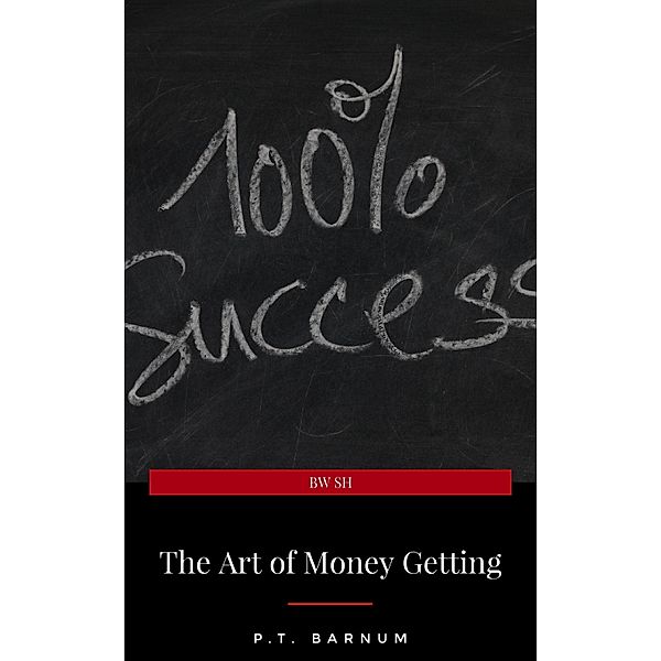 The Art of Money Getting, P. T. Barnum