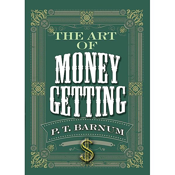 The Art of Money Getting, P. T. Barnum