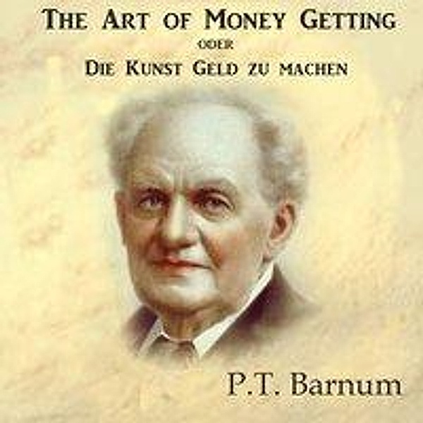 The Art of Money Getting oder Die Kunst Geld zu machen, Audio-CD, MP3, P. T. Barnum, Julius Kleefelder