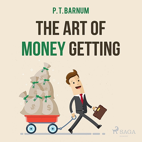 The Art of Money Getting (Unabridged), P. T. Barnum