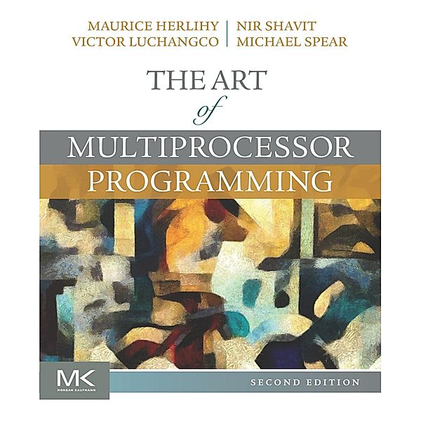The Art of Multiprocessor Programming, Maurice Herlihy, Nir Shavit, Victor Luchangco, Michael Spear