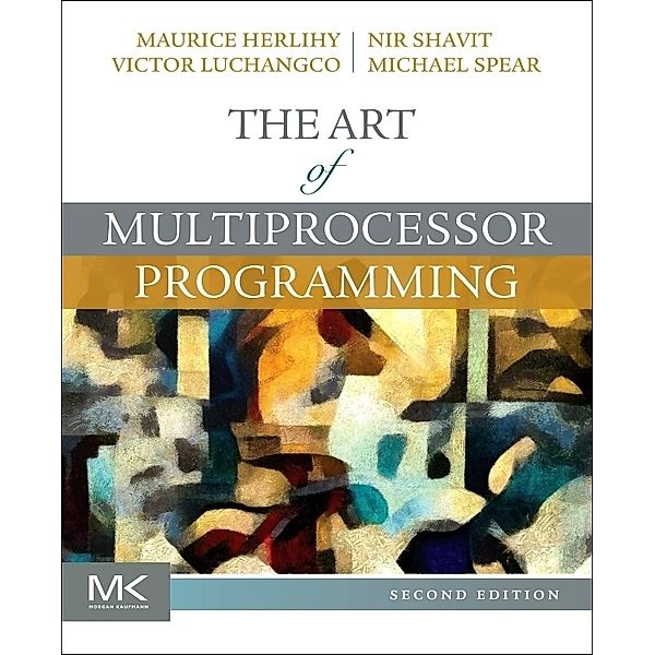 The Art of Multiprocessor Programming, Maurice Herlihy, Nir Shavit, Victor Luchangco, Michael Spear