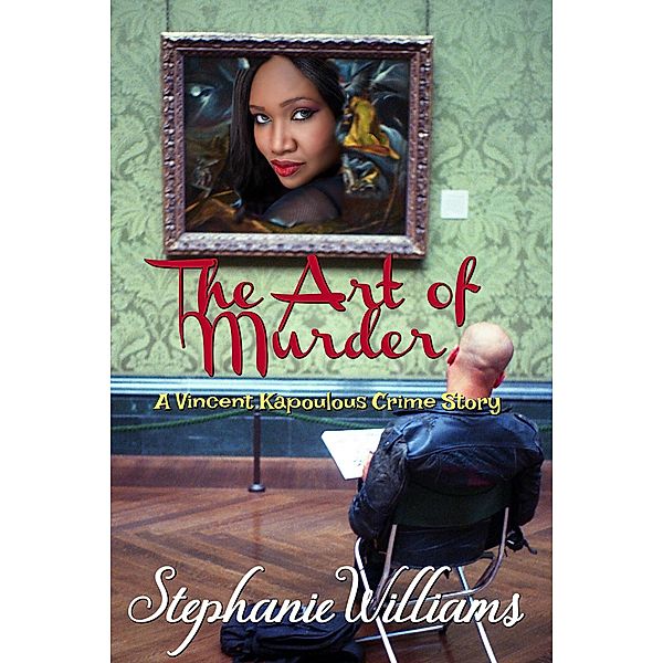 The Art of Murder: A Vincent Kapoulous Crime Story, Stephanie Williams
