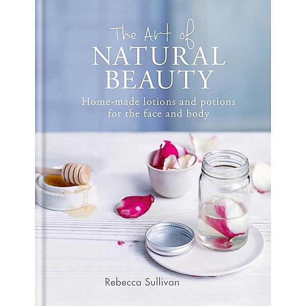 The Art of Natural Beauty / Art of series, Rebecca Sullivan