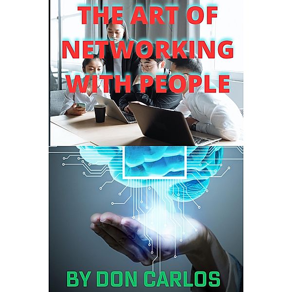 The Art of Networking With People, Don Carlos