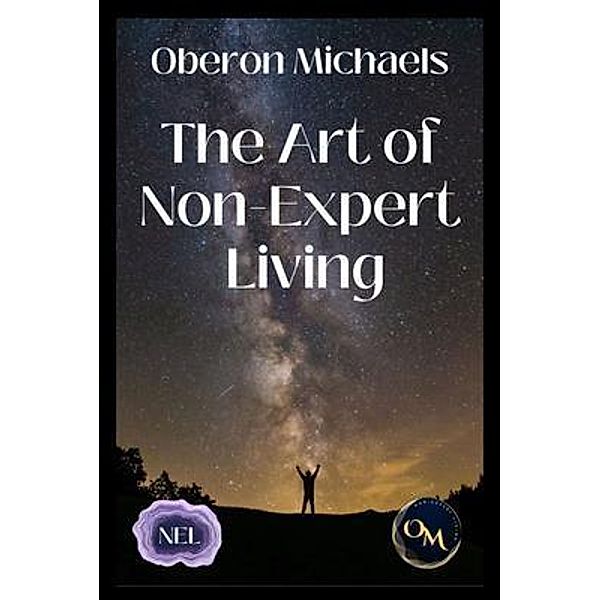 The Art of Non-Expert Living, Oberon Michaels