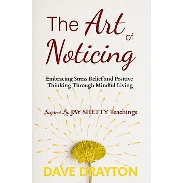 The art of Noticing Inspired By Jay Shetty / The Art On Purpose With Jay Shetty Bd.1, Dave Drayton