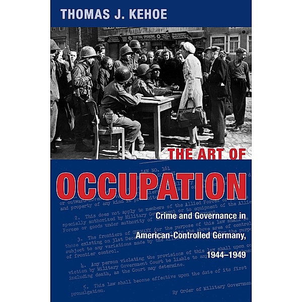 The Art of Occupation / War and Society in North America, Thomas J. Kehoe