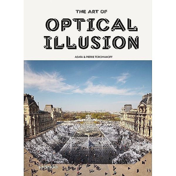 The Art of Optical Illusion, Agata Toromanoff, Pierre Toromanoff