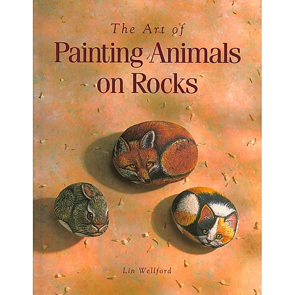 The Art of Painting Animals on Rocks / North Light Books, Lin Wellford