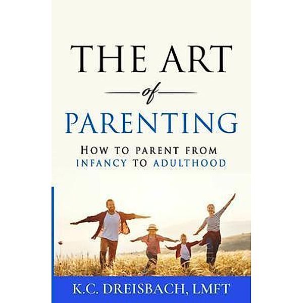 The Art of Parenting / The Art of Parenting Bd.1, K. C. Dreisbach