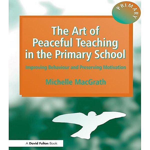 The Art of Peaceful Teaching in the Primary School, Michelle Macgrath