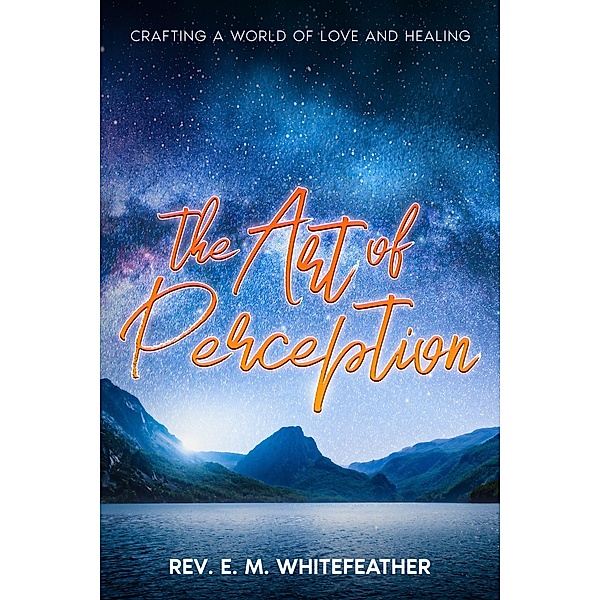 The Art of Perception, Rev. E. M. Whitefeather