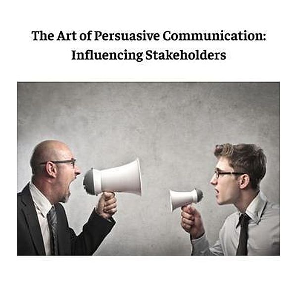 The Art of Persuasive Communication, Tracy Gregory