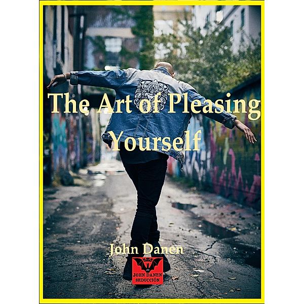 The Art of Pleasing Yourself, John Danen