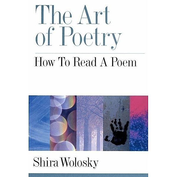 The Art of Poetry: How to Read a Poem, Shira Wolosky
