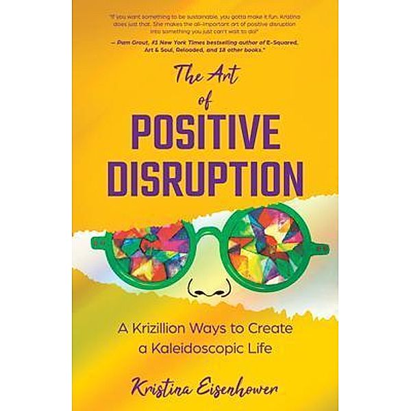 The Art of Positive Disruption, Kristina Eisenhower