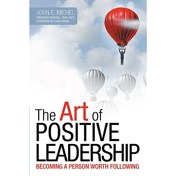 The Art of Positive Leadership, John E. Michel