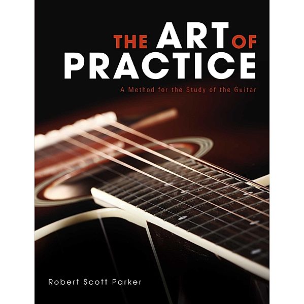 The Art of Practice, Robert Scott Parker