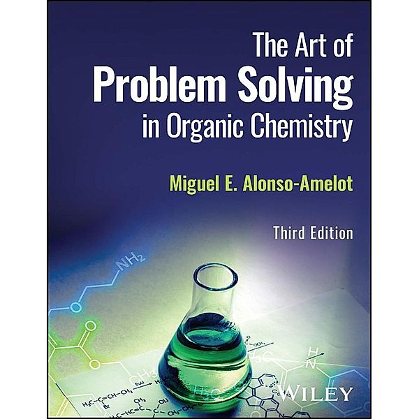 The Art of Problem Solving in Organic Chemistry, Miguel E. Alonso-Amelot