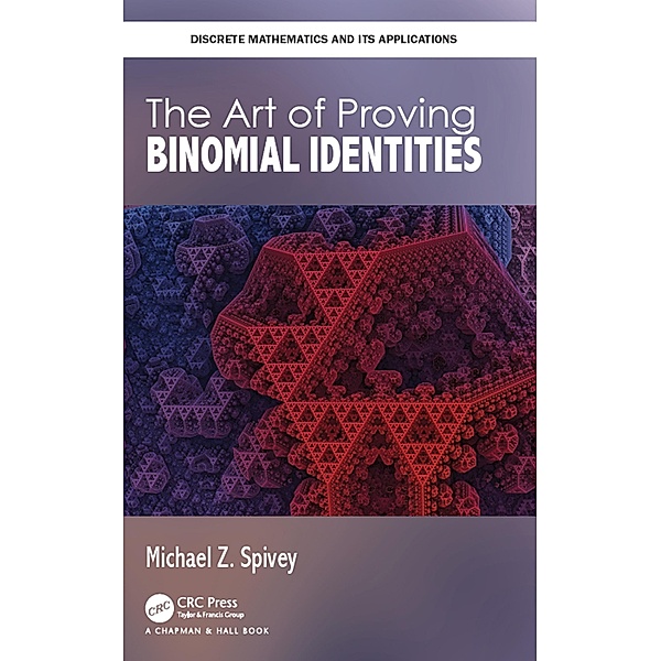The Art of Proving Binomial Identities, Michael Z. Spivey