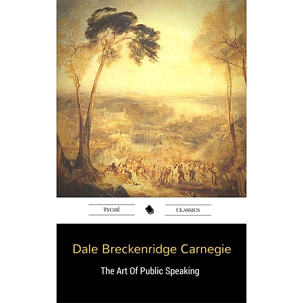 The Art Of Public Speaking, Dale Breckenridge Carnegie