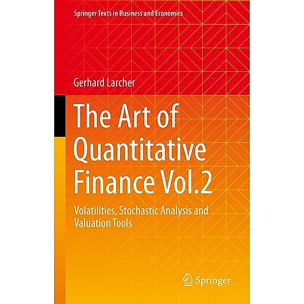 The Art of Quantitative Finance Vol.2 / Springer Texts in Business and Economics, Gerhard Larcher