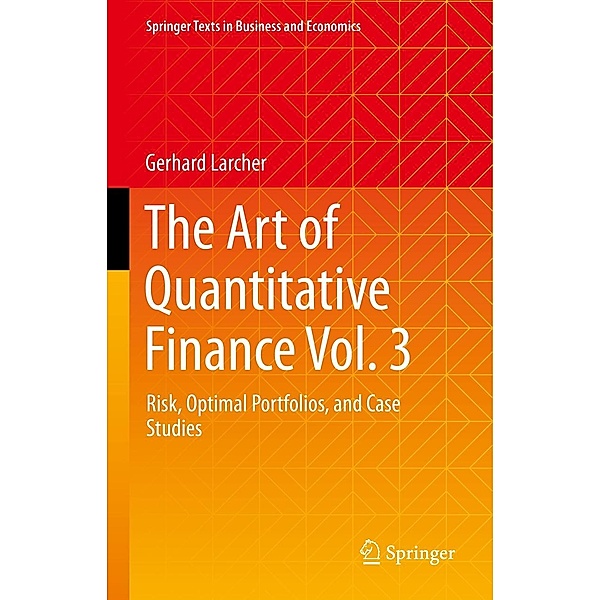 The Art of Quantitative Finance Vol. 3 / Springer Texts in Business and Economics, Gerhard Larcher