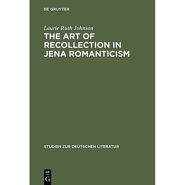 The Art of Recollection in Jena Romanticism, Laurie R. Johnson