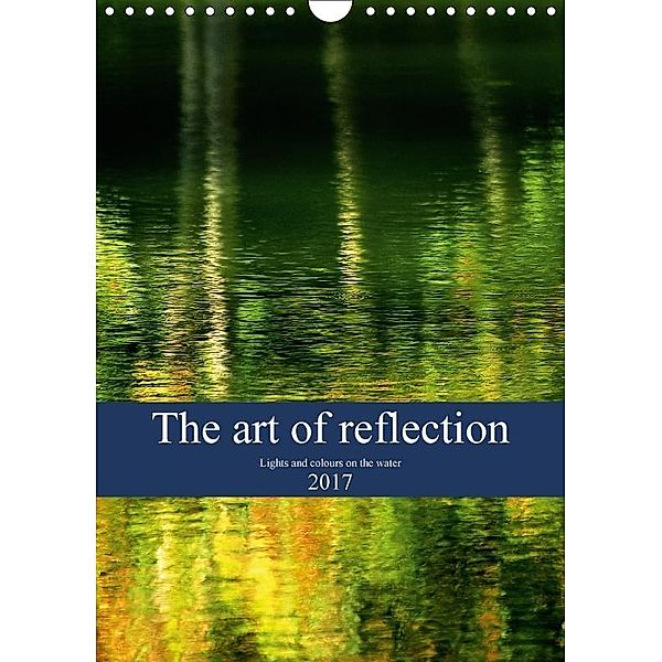 The art of reflection (Wall Calendar 2017 DIN A4 Portrait), Lorenzo Barsotti