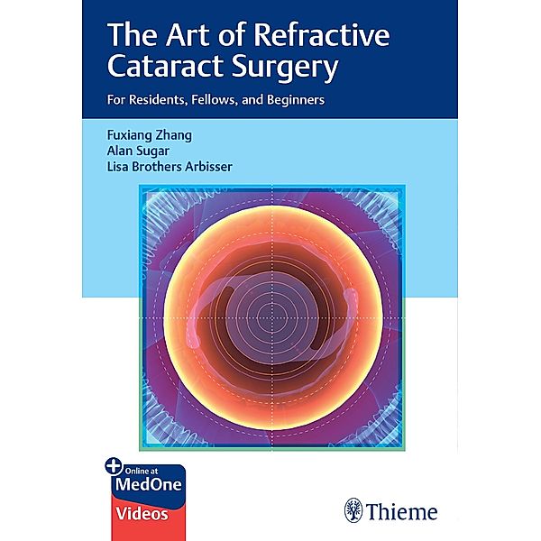 The Art of Refractive Cataract Surgery, Fuxiang Zhang, Alan Sugar, Lisa Brothers Arbisser