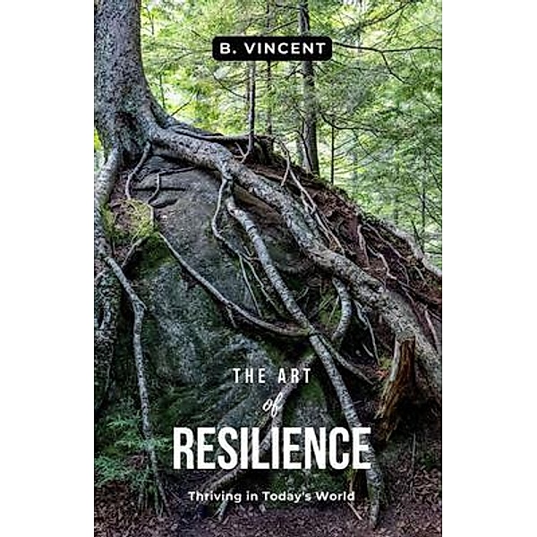 The Art of Resilience, B. Vincent