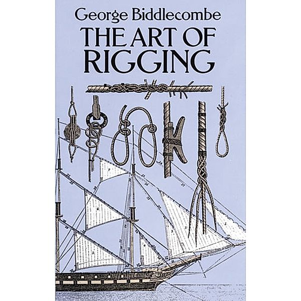 The Art of Rigging / Dover Maritime, George Biddlecombe
