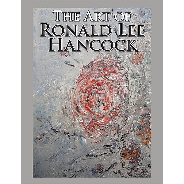 The Art of Ronald Lee Hancock, Ronald Hancock