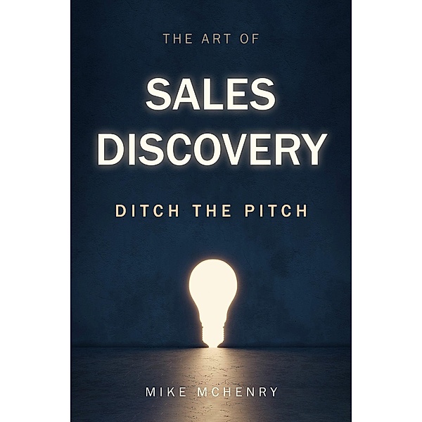 The Art of Sales Discovery, Mike McHenry