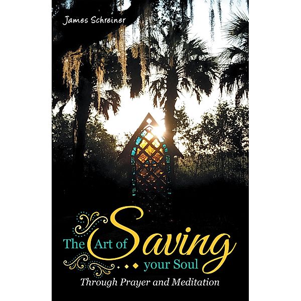The Art of Saving Your Soul, James Schreiner