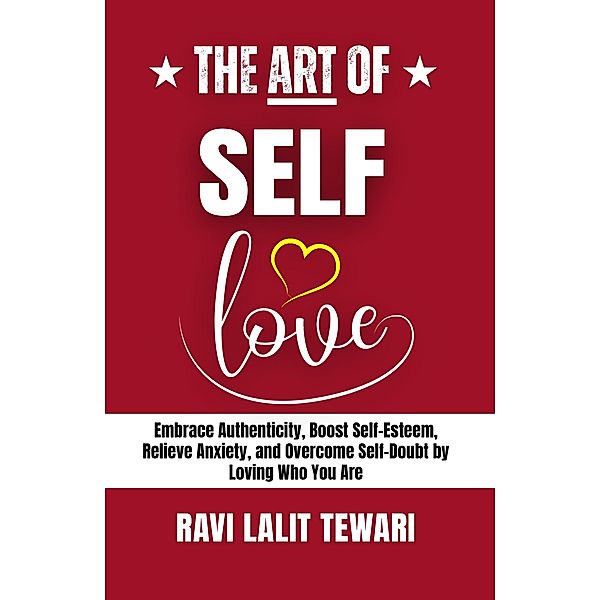 The Art of Self-love (The Art of Mastering Life, #2) / The Art of Mastering Life, Ravi Lalit Tewari
