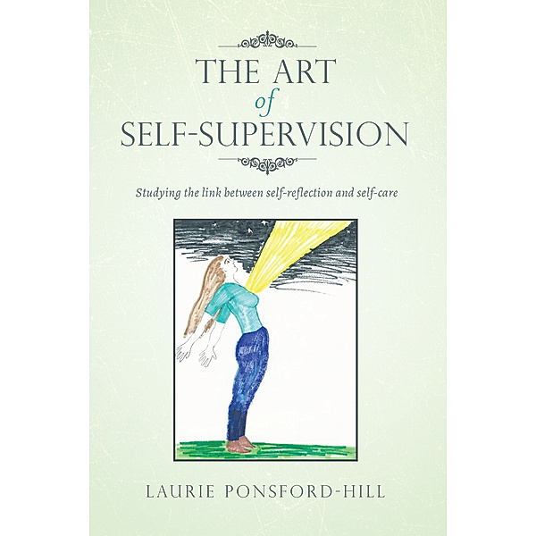 The Art of Self-Supervision: Studying the Link Between Self-Reflection and Self-Care, Laurie Ponsford-Hill
