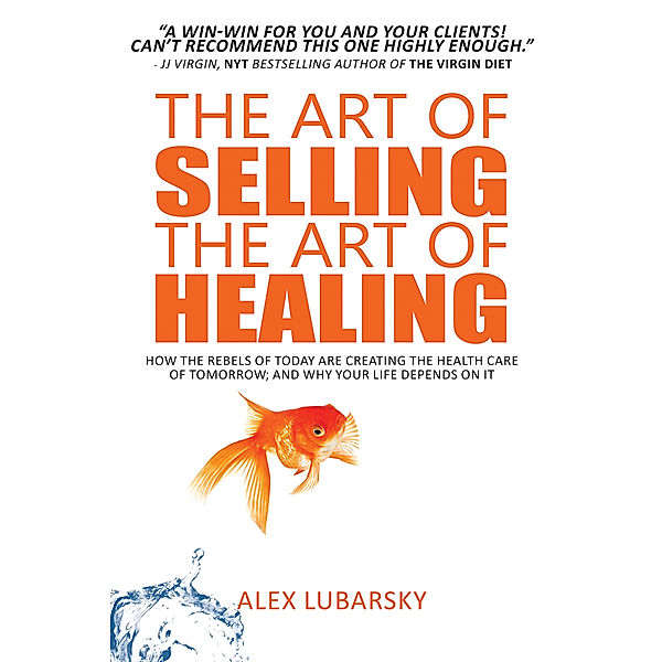 The Art of Selling the Art of Healing, Alex Lubarsky