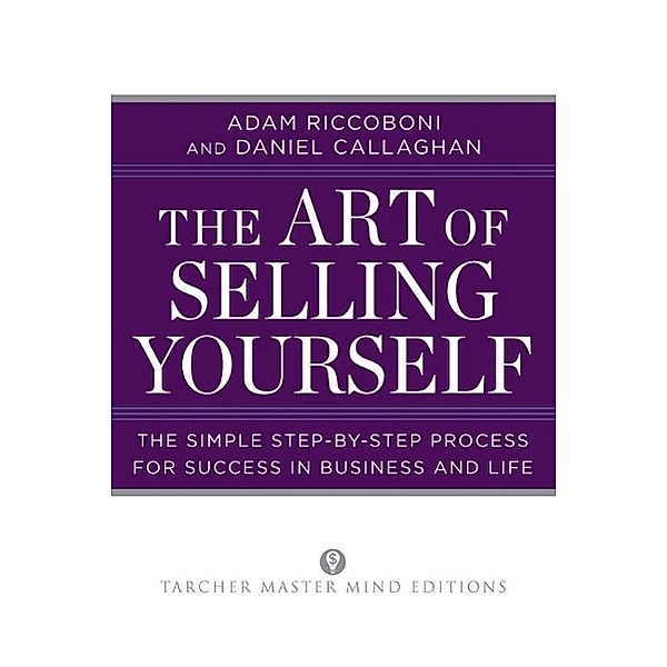 The Art of Selling Yourself / Tarcher Master Mind Editions, Adam Riccoboni, Daniel Callaghan