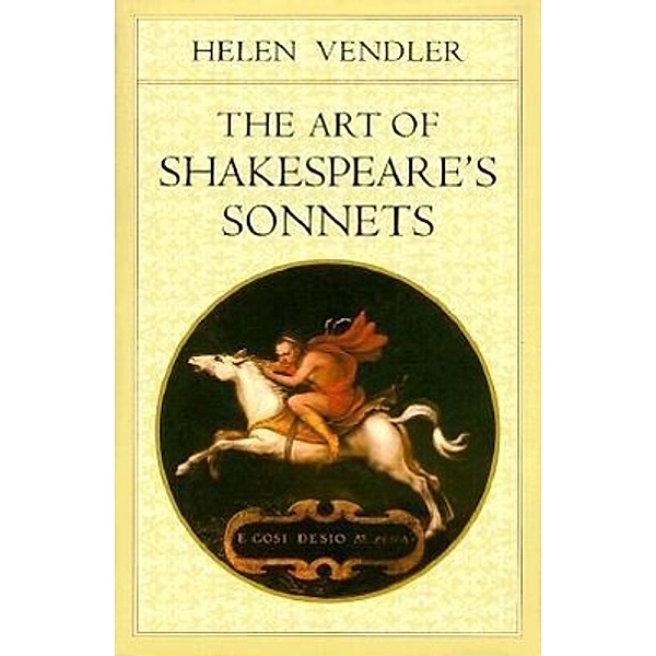The Art of Shakespeare's Sonnets, Helen Vendler