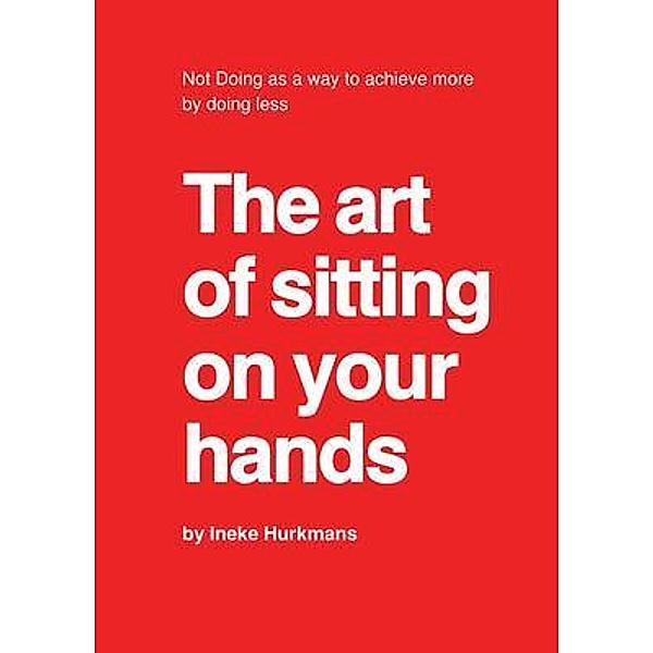 The art of sitting on your hands, Ineke Hurkmans