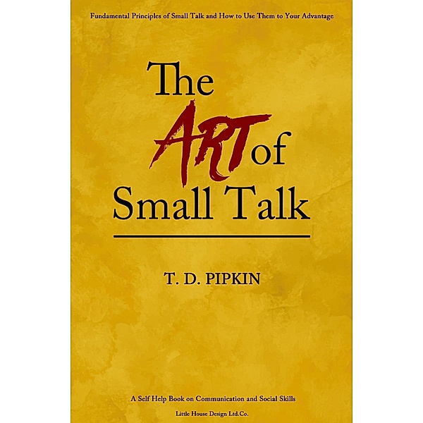 The Art Of Small Talk, T. D. Pipkin