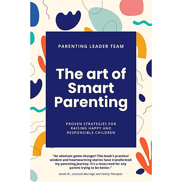 The Art of Smart Parenting, Parenting Leader Team